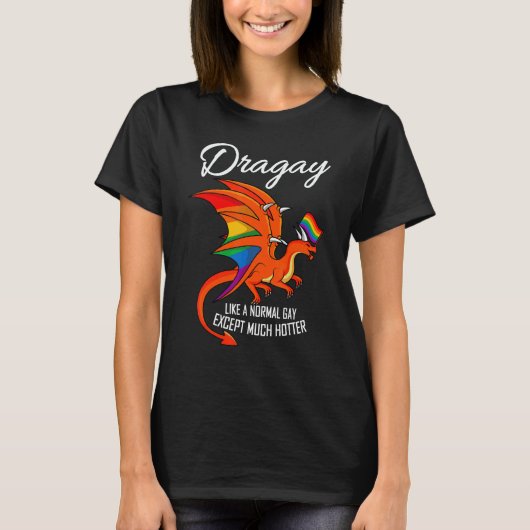 Dragay Normal Gay Except Hotter Rainbow Dragon LGB Tシャツ (正面)