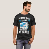 Dragon Boat Racing For Dragon Boat Paddler Drummer Tシャツ (正面フル)
