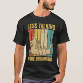 Dragon Boat Racing Race Drummer Less Talking More  Tシャツ (正面)