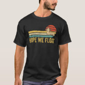 Dragon Boat Racing Race Paddle Boat Hope We Float Tシャツ (正面)