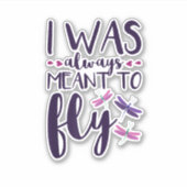 Dragonflies I Was Always Meant To Fly Dragonfly Lo シール (正面)