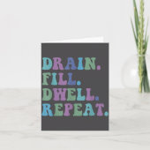 Drain Fill Dwell Repeat Funny Quote Saying Design  カード (正面)