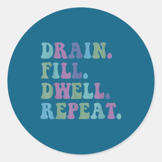 Drain Fill Dwell Repeat Funny Quote Saying Design  ラウンドシール (正面)