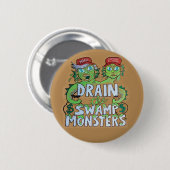 Drain the Swamp Monsters 缶バッジ (正面&裏面)