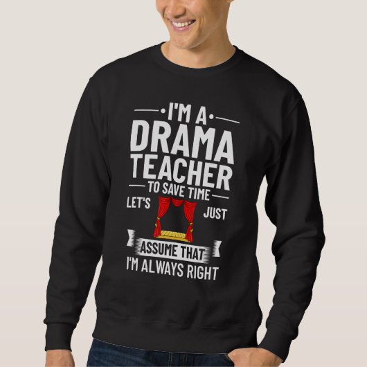 Drama Teacher Musical Theatre Acting Thespian スウェットシャツ (正面)