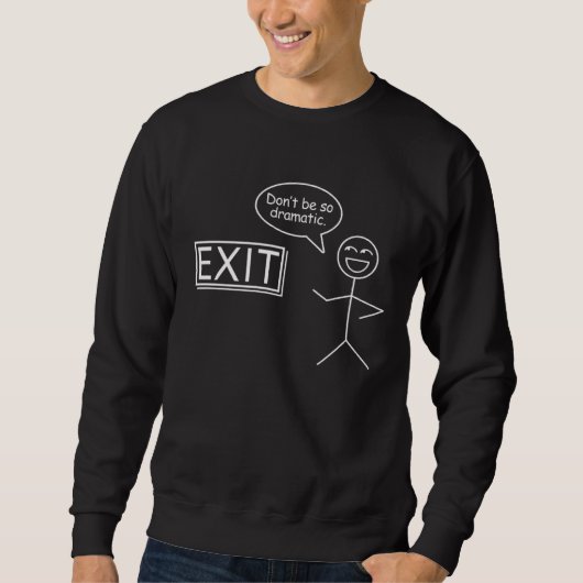 Dramatic Exit I Funny Stickman Phrase I Minimalist スウェットシャツ (正面)