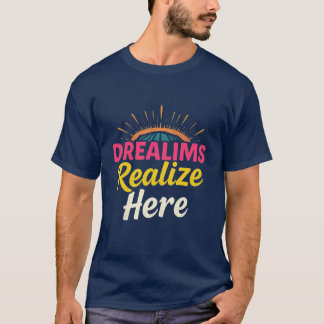 Drealims Realize Here Tシャツ