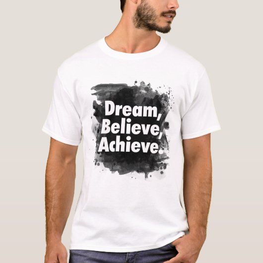 Dream Believe Achieve Inspirational Tシャツ (正面)