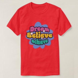 dream believe achieve tシャツ