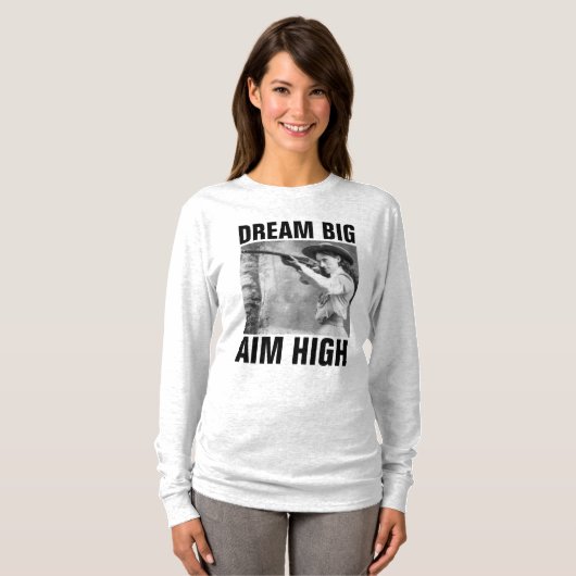 DREAM BIG AIM HIGH, ANNIE OAKLEY T-Shirts Tシャツ (正面フル)