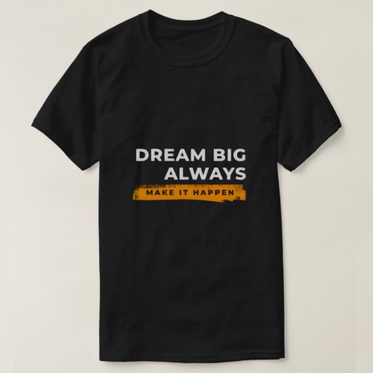 Dream Big Always – Motivational Wall Art Tシャツ (デザイン正面)