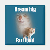 Dream Big Fart Loud Cat Meme Funny Saying  マグネット (正面)