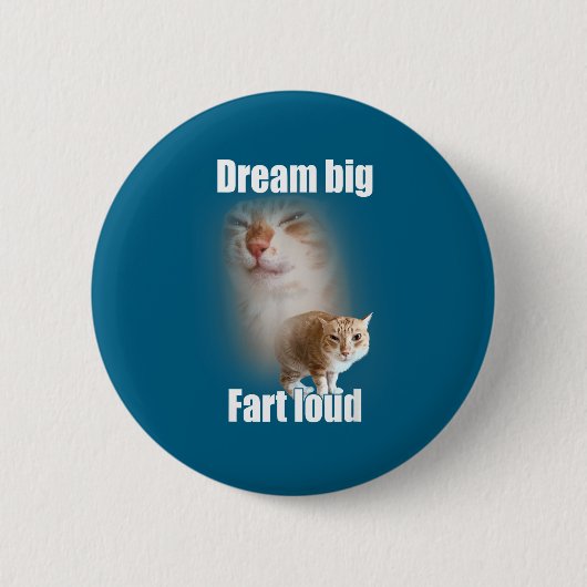 Dream Big Fart Loud Cat Meme Funny Saying  缶バッジ (正面)