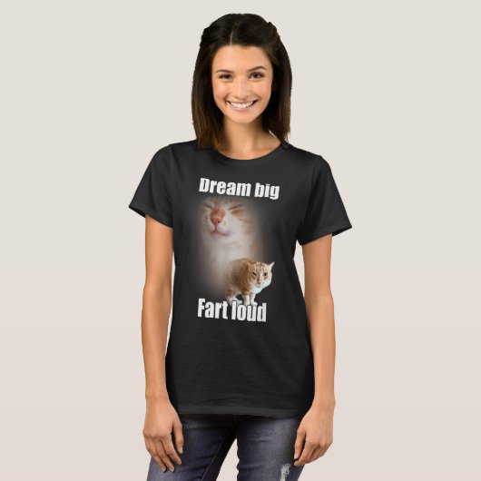 Dream Big Fart Loud Cat Meme Funny Saying  Tシャツ (正面フル)