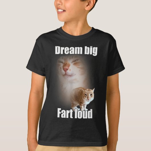 Dream Big Fart Loud Cat Meme Funny Saying  Tシャツ (正面)