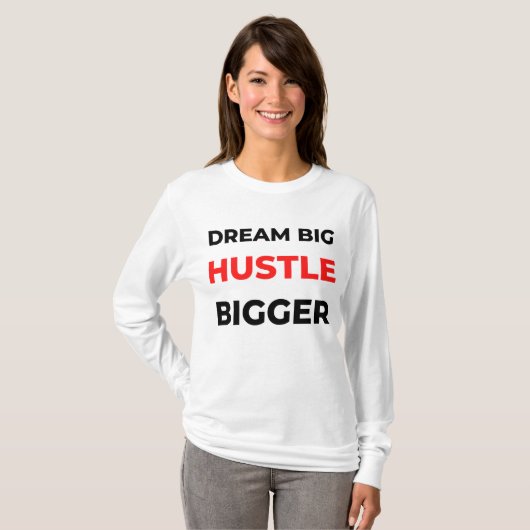 Dream Big Hustle Bigger 2 Tシャツ (正面フル)