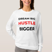 Dream Big Hustle Bigger 2 Tシャツ (正面)