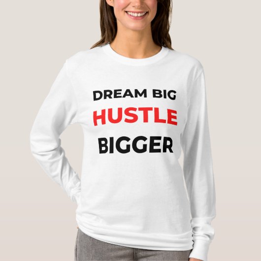 Dream Big Hustle Bigger 2 Tシャツ (正面)