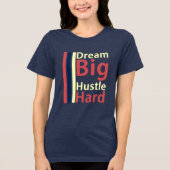 Dream Big Hustle Hard Motivational T-Shirt トライブレンドTシャツ (正面)