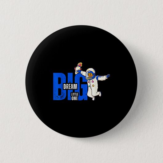 Dream Big, Little One - Insrational Quote Gift For 缶バッジ (正面)