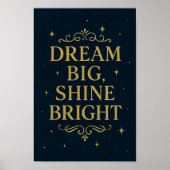 Dream Big Shine Bright Poster | Inspirational Art ポスター (正面)
