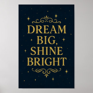 Dream Big Shine Bright Poster | Inspirational Art ポスター