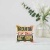 Dream Big, Start Small, Act Now スクエア名刺 (スタンド正面)