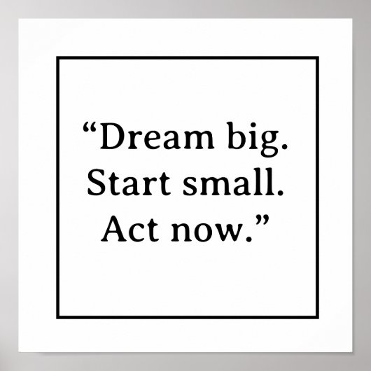 Dream Big Start Small Act Now Minimalist Typograph ポスター (正面)