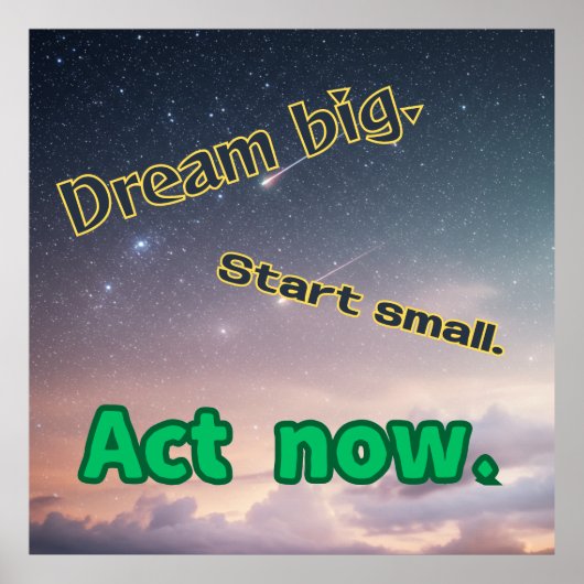 Dream Big, Start Small, Act Now - Motivational Pos ポスター (正面)