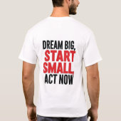 *「Dream Big, Start Small, Act Now」* Tシャツ (裏面)