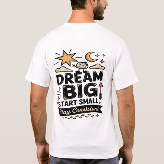 Dream Big Start Small Stay Consistent  Tシャツ (裏面)