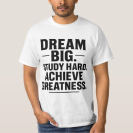 Dream Big, Study Hard, Achieve Greatness" Motivati Tシャツ