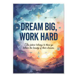 Dream Big, Work Hard – Inspirational Motivational  フォトプリント