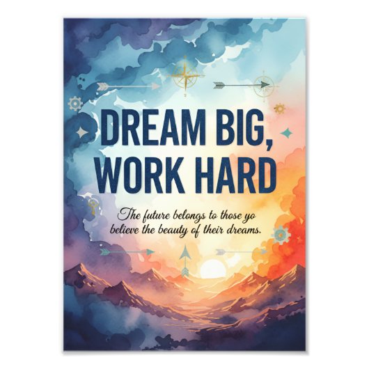 Dream Big, Work Hard – Inspirational Motivational  フォトプリント (正面)