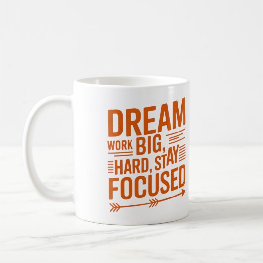 Dream Big, Work Hard, Stay Focused Empowering Mug コーヒーマグカップ (左)