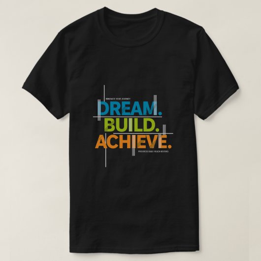 Dream. Build. Achieve. Motivation Tee- Half Sleeve Tシャツ (デザイン正面)