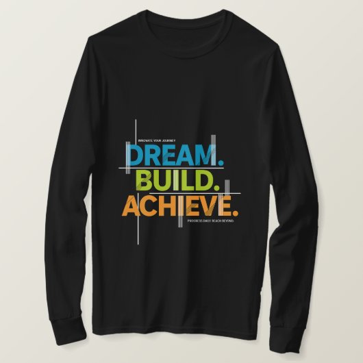 Dream. Build. Achieve. Motivation Tee Tシャツ (デザイン正面)