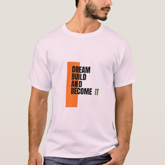 Dream. Build. Become. – 励ましの成長と成功 Tシャツ (正面)