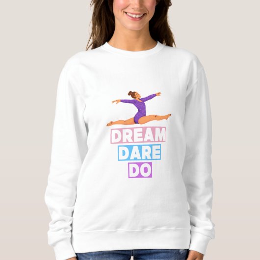 Dream Dare Do – Motivational Gymnastics Sweatshirt スウェットシャツ (正面)