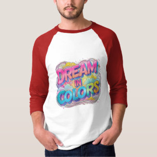 Dream in Colors - Uplifting Sleve Tシャツデザイン Tシャツ