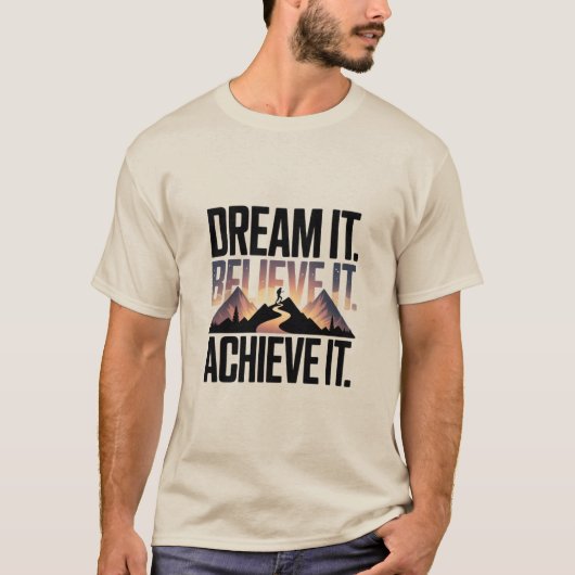 DREAM IT BELIEVE IT ACHIEVE IT Design 01 T-Shirt Tシャツ (正面)