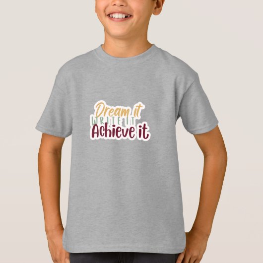 Dream It Write It Achieve It Shirt Tシャツ (正面)