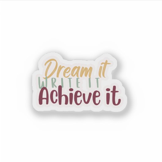 Dream It Write It Achieve It Sticker シール (正面)