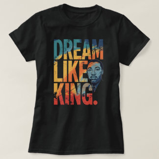 Dream Like King Inspirational MLK | Modern Black H Tシャツ