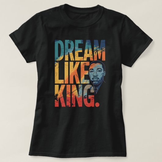 Dream Like King Inspirational MLK | Modern Black H Tシャツ (デザイン正面)