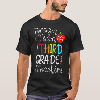 Dream Team Aka 3rd Third Grade Teachers Back To Sc Tシャツ