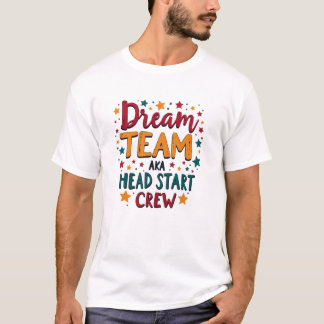 Dream Team aka Head Start Crew | Preschool  Tシャツ