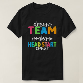 Dream Team Aka Head Start Crew Teacher Preschool  Tシャツ