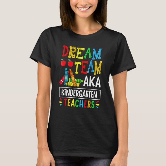Dream Team Aka Kindergarten Teacher  Back To Schoo Tシャツ (正面)