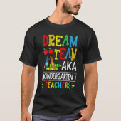 Dream Team Aka Kindergarten Teacher  Back To Schoo Tシャツ (正面)